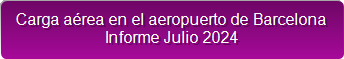 Carga a&eacute;rea en el aeropuerto de Barcelona
Informe Julio 2024